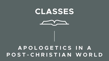 Apologetics in a Post-Christian World