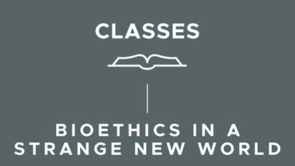 Bioethics in a Strange New World