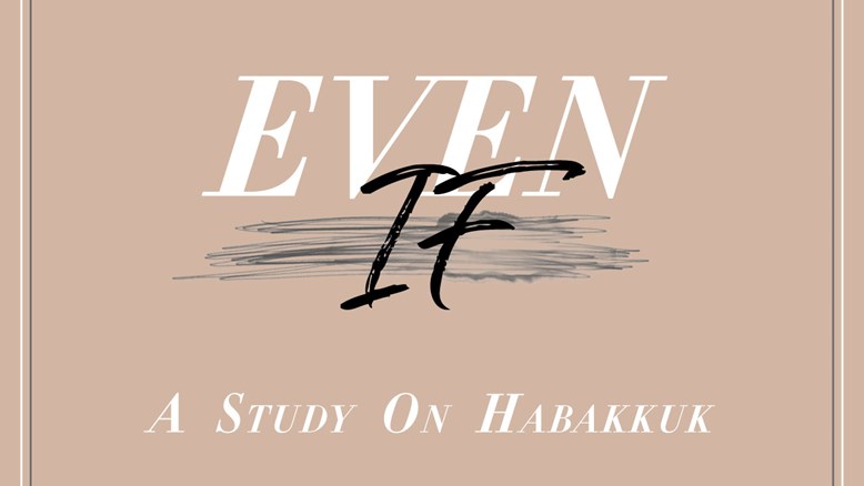 Even If: A Study of Habakkuk